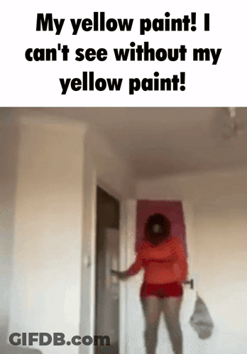 Woman Saying My Yellow Paint I Can't See Without My Yellow Paint GIF