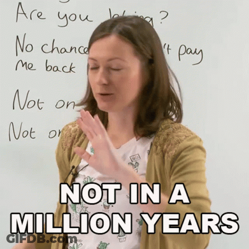 Woman Saying Not In A Million Years GIF