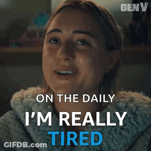 Woman Saying On The Daily I'm Really Tired GIF