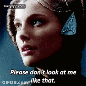 Woman Saying Please Don't Look At Me Like That GIF