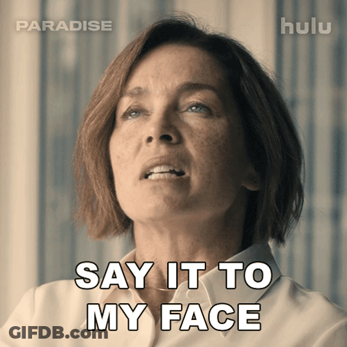 Woman Saying Say It To My Face GIF
