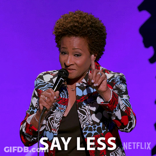 Woman Saying Say Less GIF