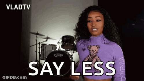 Woman Saying Say Less GIF