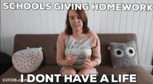 Woman Saying Schools Giving Homework I Dont Have Life GIF