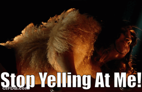 Woman Saying Stop Yelling At Me GIF