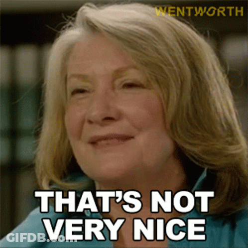 Woman Saying That's Not Very Nice Wentworth Logo GIF