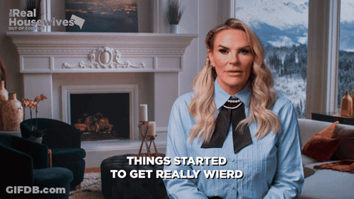 Woman Saying Things Got Weird In Living Room GIF