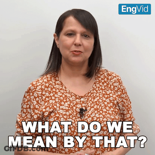 Woman Saying What Do We Mean By That GIF