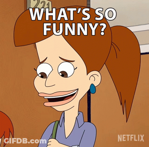 Woman Saying What's So Funny On Netflix GIF