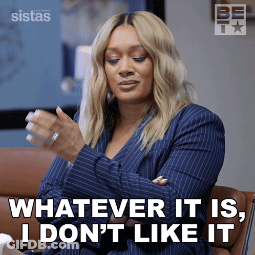 Woman Saying Whatever It Is I Don't Like It GIF