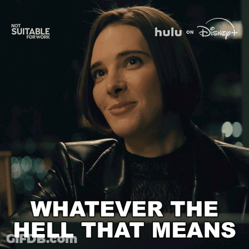 Woman Saying Whatever The Hell That Means GIF