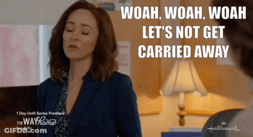 Woman Saying Woah Woah Woah Let's Not Get Carried Away Hallmark GIF