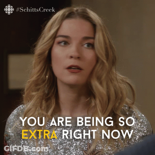 Woman Saying You Are Being So Extra Right Now GIF