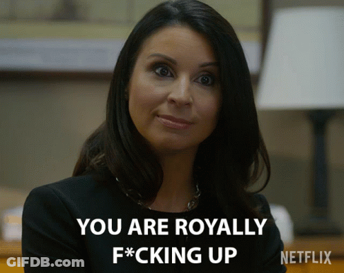 Woman Saying You Are Royally F*cking Up Netflix GIF