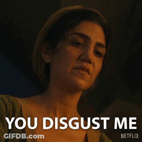 Woman Saying You Disgust Me GIF