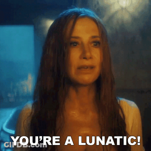 Woman Saying You're A Lunatic GIF