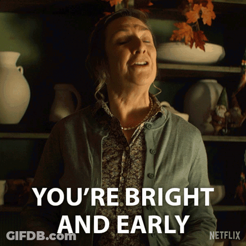 Woman Saying You're Bright And Early GIF