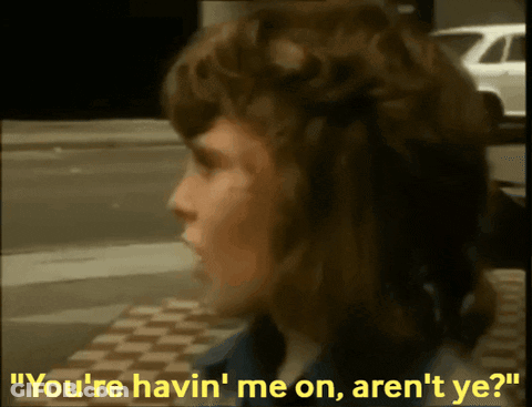 Woman Saying You're Havin' Me On Aren't Ye GIF