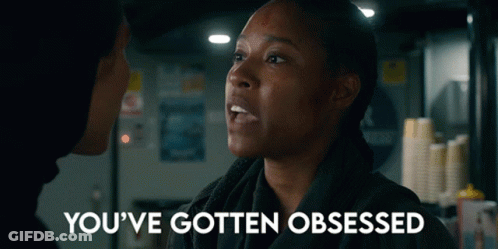 Woman Saying Youve Gotten Obsessed GIF