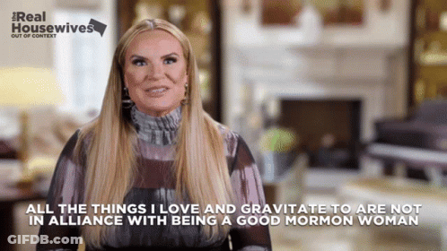 Woman Says All The Things I Love Not In Alliance With Being Mormon Woman GIF