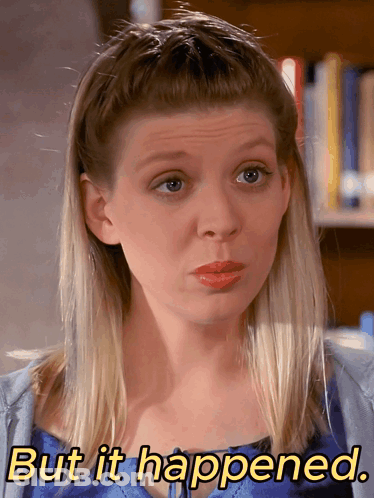 Woman Says But It Happened While Making A Face GIF