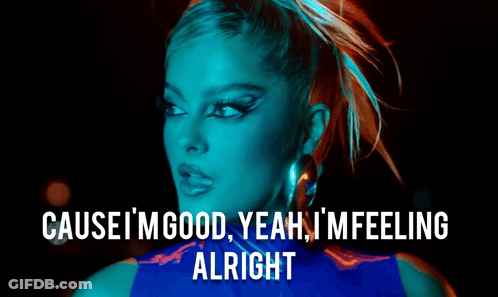 Woman Says Cause I'm Good Yeah I'm Feeling Alright GIF