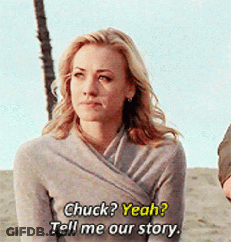 Woman Says Chuck Yeah Tell Me Our Story GIF