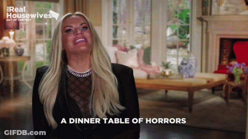 Woman Says Dinner Table Of Horrors On Real Housewives GIF