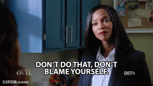 Woman Says Don't Do That Don't Blame Yourself GIF