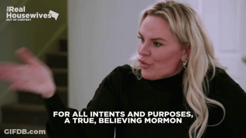 Woman Says For All Intents And Purposes A True Believing Mormon GIF