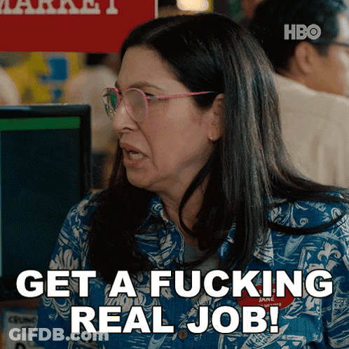 Woman Says Get A Fucking Real Job GIF