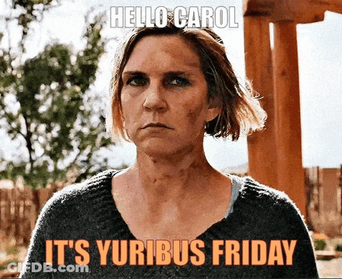 Woman Says Hello Carol It's Yuribus Friday Meme GIF