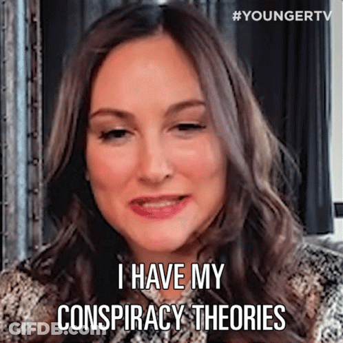 Woman Says I Have My Conspiracy Theories GIF