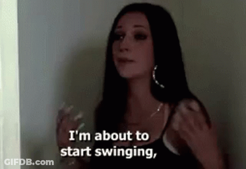 Woman Says I'm About To Start Swinging GIF