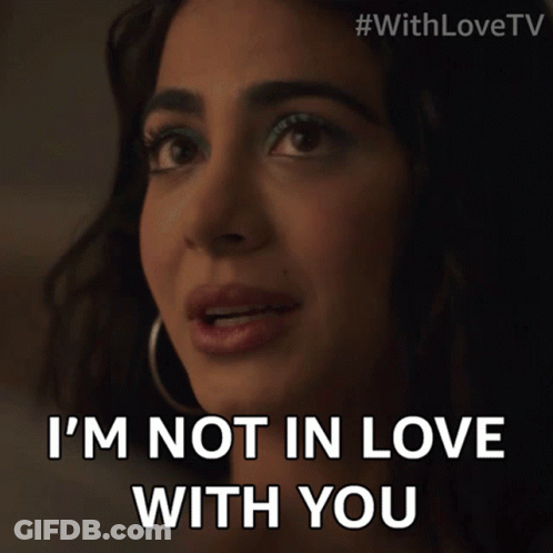 Woman Says I'm Not In Love With You GIF