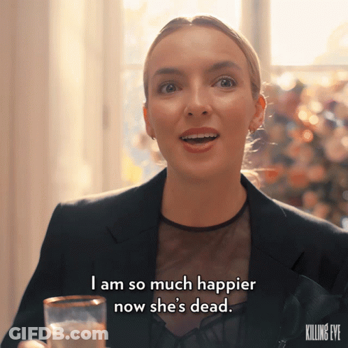 Woman Says I'm So Much Happier She's Dead GIF