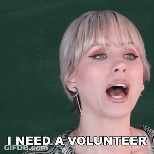 Woman Says I Need A Volunteer GIF