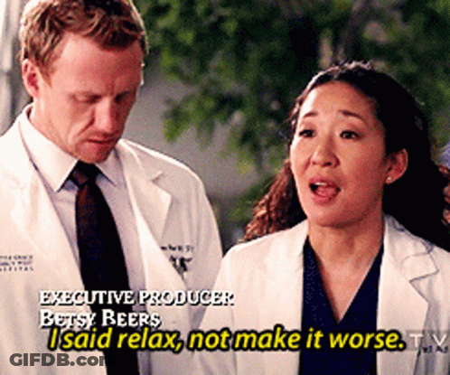Woman Says I Said Relax Not Make It Worse TV GIF