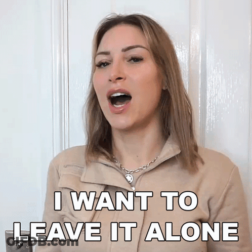 Woman Says I Want To Leave It Alone GIF