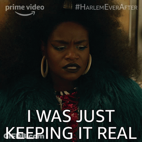 Woman Says I Was Just Keeping It Real Harlem Ever After GIF
