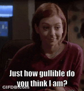 Woman Says Just How Gullible Do You Think I Am GIF