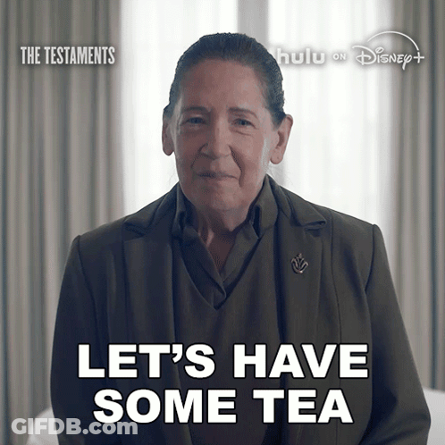Woman Says Let's Have Some Tea In Front Of The Testaments Poster GIF