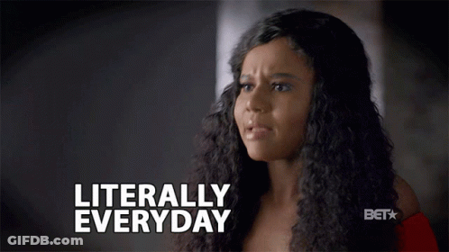 Woman Says Literally Everyday GIF