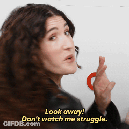 Woman Says Look Away Don't Watch Me Struggle GIF