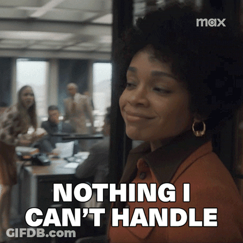 Woman Says Nothing I Can't Handle GIF