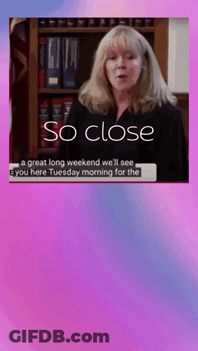 Woman Says So Close Great Long Weekend We'll See GIF