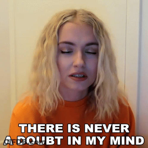 Woman Says There Is Never A Doubt In Her Mind GIF