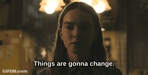 Woman Says Things Are Gonna Change In The Dark GIF