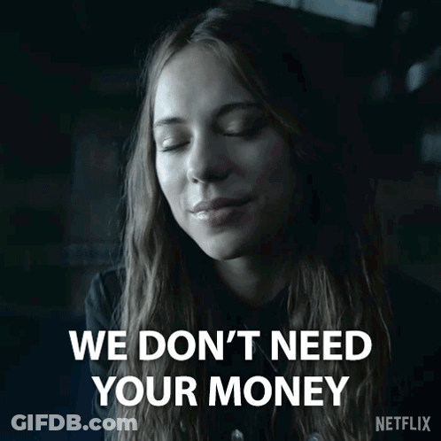 Woman Says We Don't Need Your Money Netflix GIF