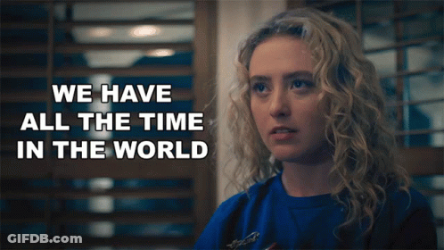 Woman Says We Have All The Time In The World GIF